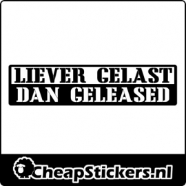 LIEVER GELAST DAN GELEASED STICKER