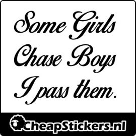 SOME GIRLS CHASE BOYS STICKER