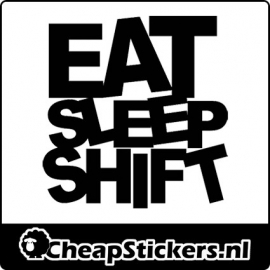 EAT SLEEP SHIFT STICKER