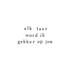 wenskaart ikpakjein | elk jaar word ik gekker op jou