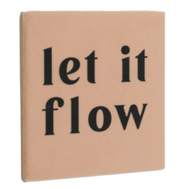 homebound tegeltje let it flow
