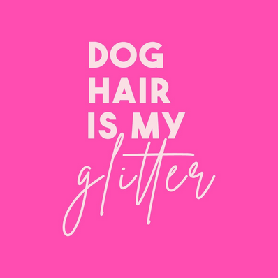 homebound tegeltje doghair is my glitter