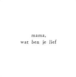 wenskaart ikpakjein | mama wat ben je lief