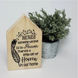 Houten huis | Because someone we love is in heaven