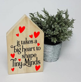 Houten huis | It takes a big heart to shape tiny minds