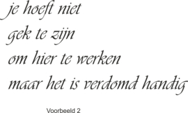 muursticker: je hoeft niet gek te zijn om hier te werken.......