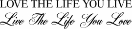 muursticker:LOVE THE LIFE YOU LIVE