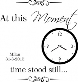 Muursticker: At this moment time stood still....