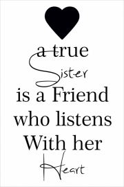 tekstbord: a true sister is a friend who listens with her heart