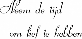 muursticker:Neem de tijd  om lief te hebben