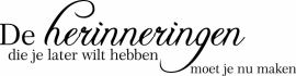 muursticker: De herinneringen die je later......
