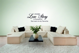 muursticker: Every Love is beautiful but ours is my favorite