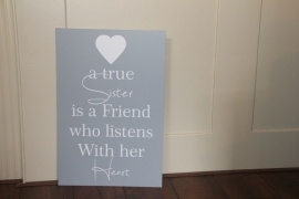 tekstbord: a true sister is a friend who listens with her heart