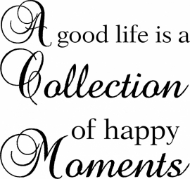 Muursticker A good life is a collection