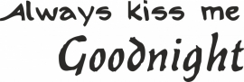 muursticker: always kiss me Goodnight