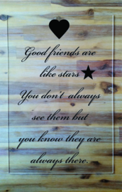 Good friends are like stars.