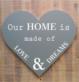 Tekstbord ( Hart vorm ) Our HOME is made of LOVE & DREAMS