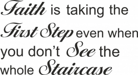 trapsticker: faith is taking the first step even when you don`t see the whole staircase