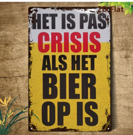 Tekstbordje humor Het is pas crisis als het bier op is