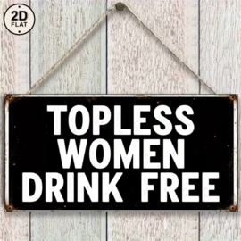 Humor - Tekstbordje Topless women drink free Drinks
