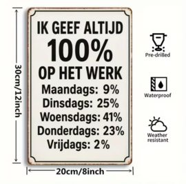 Tekstbordje humor - Ik geef altijd 100% op het werk