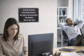 Tekstbord - Humor -Je hebt denkers en je hebt doeners.....