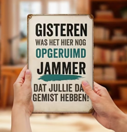 Tekstbordje - humor - Gisteren was het hier nog opgeruimd