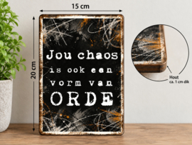Tekstbord - Humor - Jou chaos is ook een vorm van orde