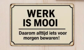 Tekstbordje - Werk is mooi....
