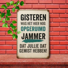 Tekstbordje - humor - Gisteren was het hier nog opgeruimd