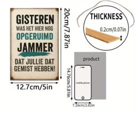 Tekstbordje - humor - Gisteren was het hier nog opgeruimd
