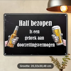 Tekstbordje humor - Half bezopen is een gebrek aan doorzettingsvermogen
