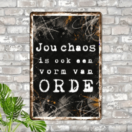 Tekstbord - Humor - Jou chaos is ook een vorm van orde