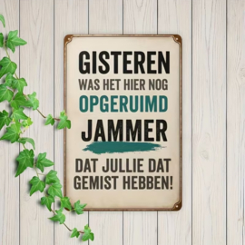 Tekstbordje - humor - Gisteren was het hier nog opgeruimd