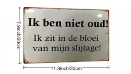 Tekstbordje humor - Ik ben in de bloei van mijn slijtage