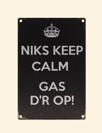 Tekstbordje humor Niks keep calm  - Gas d'r op!