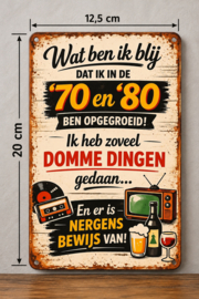 Tekstbord - Humor - Wat ben ik blij dat ik in de '70 en '80 ben opgegroeid....