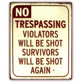Large Metal Plate / Tin Sign - Rusty! - NO TRESPASSING - Violators Will Be Shot - Survivors Will Be Shot Again