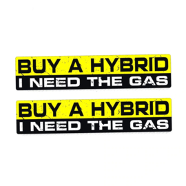 BUY A HYBRID - I NEED THE GAS - DECAL - STICKER