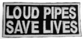 096  - PATCH - Loud Pipes, Saves Lives - WHITE