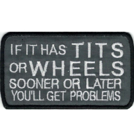 259 - PATCH - If It Has TITS Or WHEELS Sooner or Later You'll Get Problems