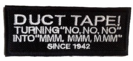 PATCH - Duct Tape! Turns "no no no" into "mmm mmm mmm" Since 1942