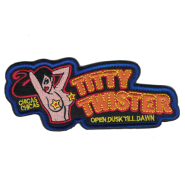 VELCRO PATCH - TITTY TWISTER - Open dusk till dawn - Chicas Chicas