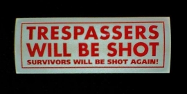 DECAL - support red and white sticker - TRESPASSERS WILL BE SHOT - SURVIVORS WILL BE SHOT AGAIN!