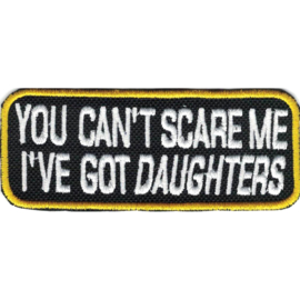 392 - PATCH - You Can't Scare me, I've Got Daughters