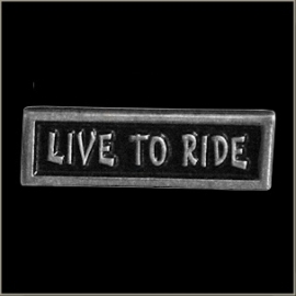 P186 - PIN - Metal Badge - Live To Ride