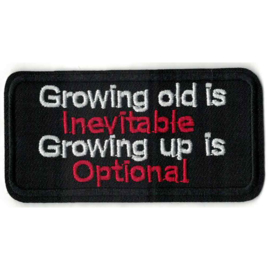 PATCH - GROWING UP IS INEVITABLE - GROWING OLD IS OPTIONAL