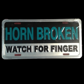 License Metal Plate / Tin Sign - 3D - Horn Broken. Watch For Finger