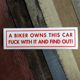 DECAL - support red and white sticker - A BIKER OWNS THIS CAR - FUCK WITH IT AND FIND OUT !