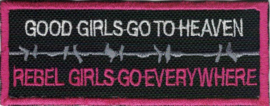 346 - PATCH - GOOD GIRLS GO TO HEAVEN - REBEL GIRLS GO EVERYWHERE - barbed wire